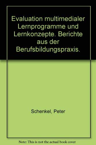 Evaluation multimedialer Lernprogramme und Lernkonzpte. Berichte aus der Berufsbildungspraxis Social Sciences