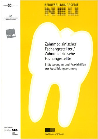 Zahnmedizinischer Fachangestellter /Zahnmedizinische Fachangestellte: Erläuterungen und Praxishilfen zur Ausbildungsordnung Study Guides