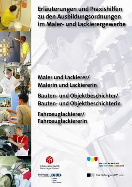 Maler- und Lackierer/Malerin und Lackiererin Bauten- und Objektbeschichter/Bauten- und Objektbeschichterin Fahrzeuglackierer/Fahrzeuglackiererin: ... und Lackierergewerbe (Berufsbildungsserie) Business, Finance & Career