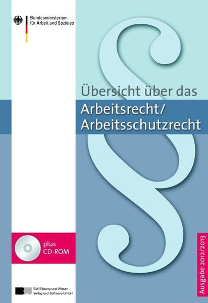 Übersicht über das Arbeitsrecht/Arbeitsschutzrecht 2012/2013 Law