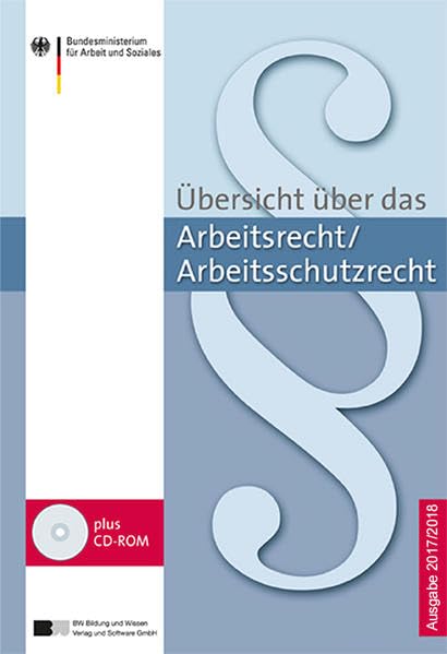 Übersicht über das Arbeitsrecht/Arbeitsschutzrecht - Ausgabe 2017/2018 book