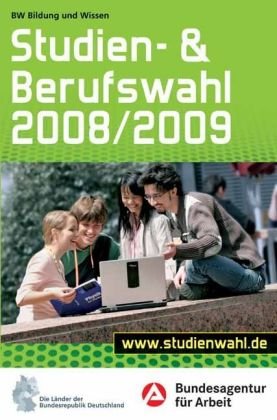 Studien- und Berufswahl 2008/2009: Informationen und Entscheidungshilfen Business, Finance & Career