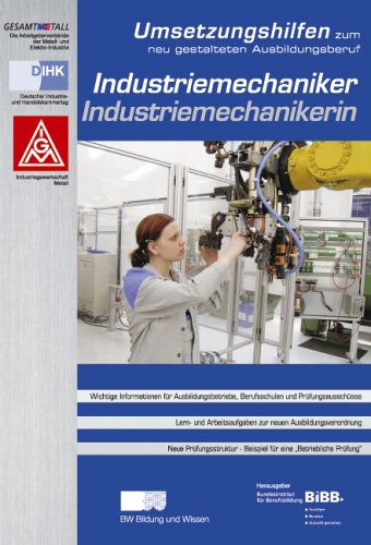 Industriemechaniker /Industriemechanikerin: Umsetzungshilfen zum neu gestalteten Ausbildungsberuf Books