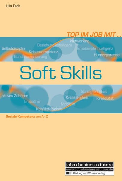 Top im Job mit Soft Skills: Soziale Kompetenz von A-Z (Jobs - Business - Future) Books