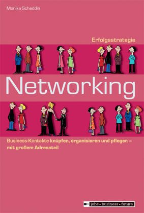 Erfolgsstrategie Networking. Business-Kontakte knüpfen, organisieren und pflegen; mit großem Adressteil Contemporary literature