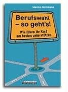 Berufswahl - so geht´s!: Wie Eltern ihr Kind am besten unterstützen Business, Finance & Career