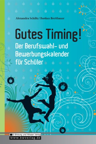 Gutes Timing! Der Berufswahl- und Bewerbungskalender für Schüler Study Guides