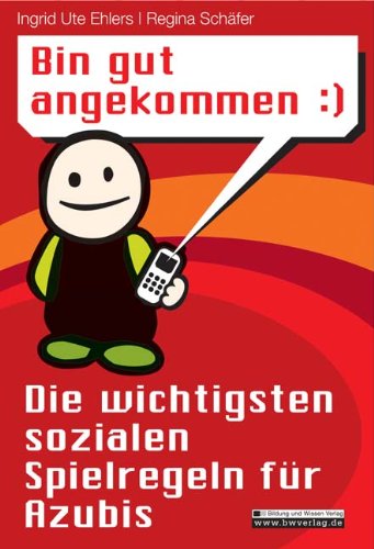 Bin gut angekommen :) Die wichtigsten sozialen Spielregeln für Azubis book