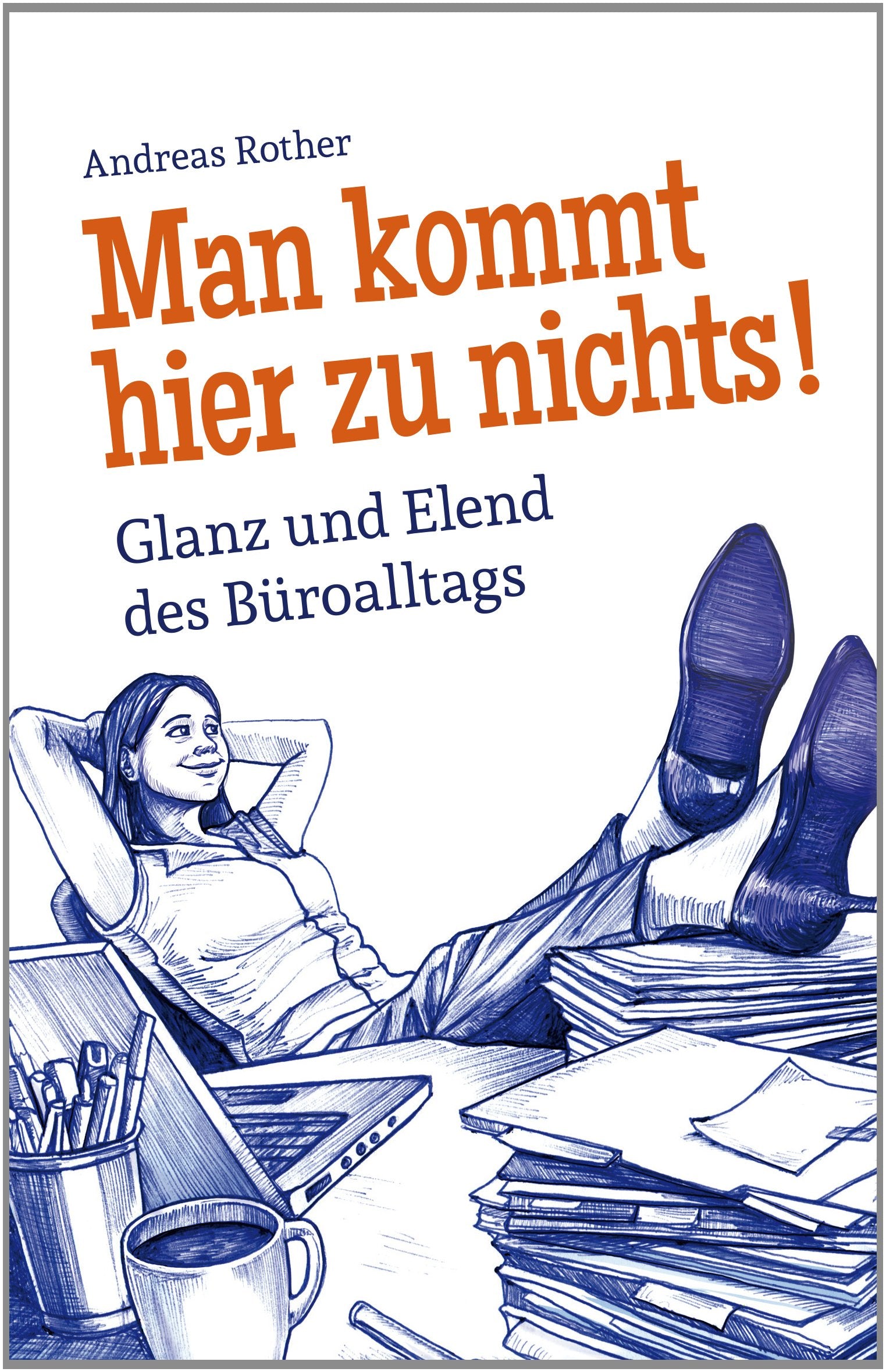 Man kommt hier zu nichts! Glanz und Elend des Büroalltags Business, Finance & Career