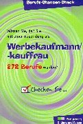 Berufs-Chancen-Check, Werbekaufmann / Werbekauffrau: Wissen Sie, daß Sie mit einer Ausbildung als Werbekaufmann/-kauffrau 272 Berufe wählen? Books