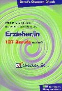 Berufs-Chancen-Check, Erzieher/in: Wissen Sie, daß Sie mit einer Ausbildung als Erzieher/in 137 Berufe wählen? Books