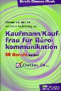 Berufs-Chancen-Check, Kaufmann / Kauffrau für Bürokommunikation: Wissen Sie, daß Sie mit einer Ausbildung als Kaufmann/Kauffrau für Bürokommunikation 99 Berufe wählen? Books
