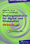 Berufs-Chancen-Check, Mediengestalter/in für Digitalmedien und Printmedien: Wissen Sie, daß Sie mit einer Ausbildung als Mediengestalter/in für Digital- und Printmedien 222 Berufe wählen? Film, Art & Culture