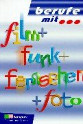 Berufe mit . . ., Film + Funk + Fernsehen + Foto Business, Finance & Career