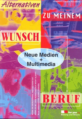 Alternativen zu meinem Wunschberuf, Neue Medien + Multimedia Film, Art & Culture