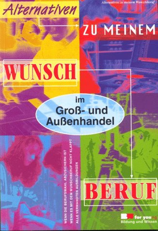 Alternativen zu meinem Wunschberuf, Großhandel und Außenhandel book
