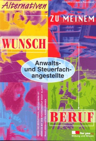 Alternativen zu meinem Wunschberuf, Anwaltsangestellte und Steuerfachangestellte book