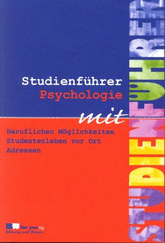 Studienführer Psychologie: Berufliche Möglichkeiten / Studentenleben vor Ort / Adressen Books