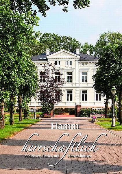 Hamm herrschaftlich. Schlösser Parks und Herrenhäuser Architecture