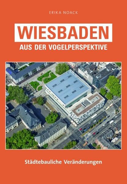 Wiesbaden aus der Vogelperspektive: Städtebauliche Veränderungen Books
