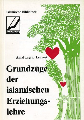 Grundzüge der islamischen Erziehungslehre : (e. Leitf. für Eltern u. Lehrer). Books