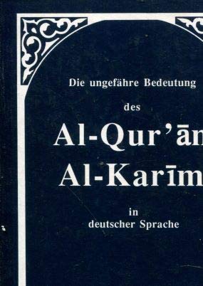 Die ungefähre Bedeutung des Al-Qur'an, Al-Karim in deutscher Sprache. Books