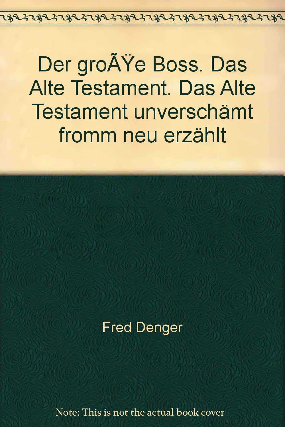 Der große Boss. Das Alte Testament. Das Alte Testament unverschämt fromm neu erzählt Books