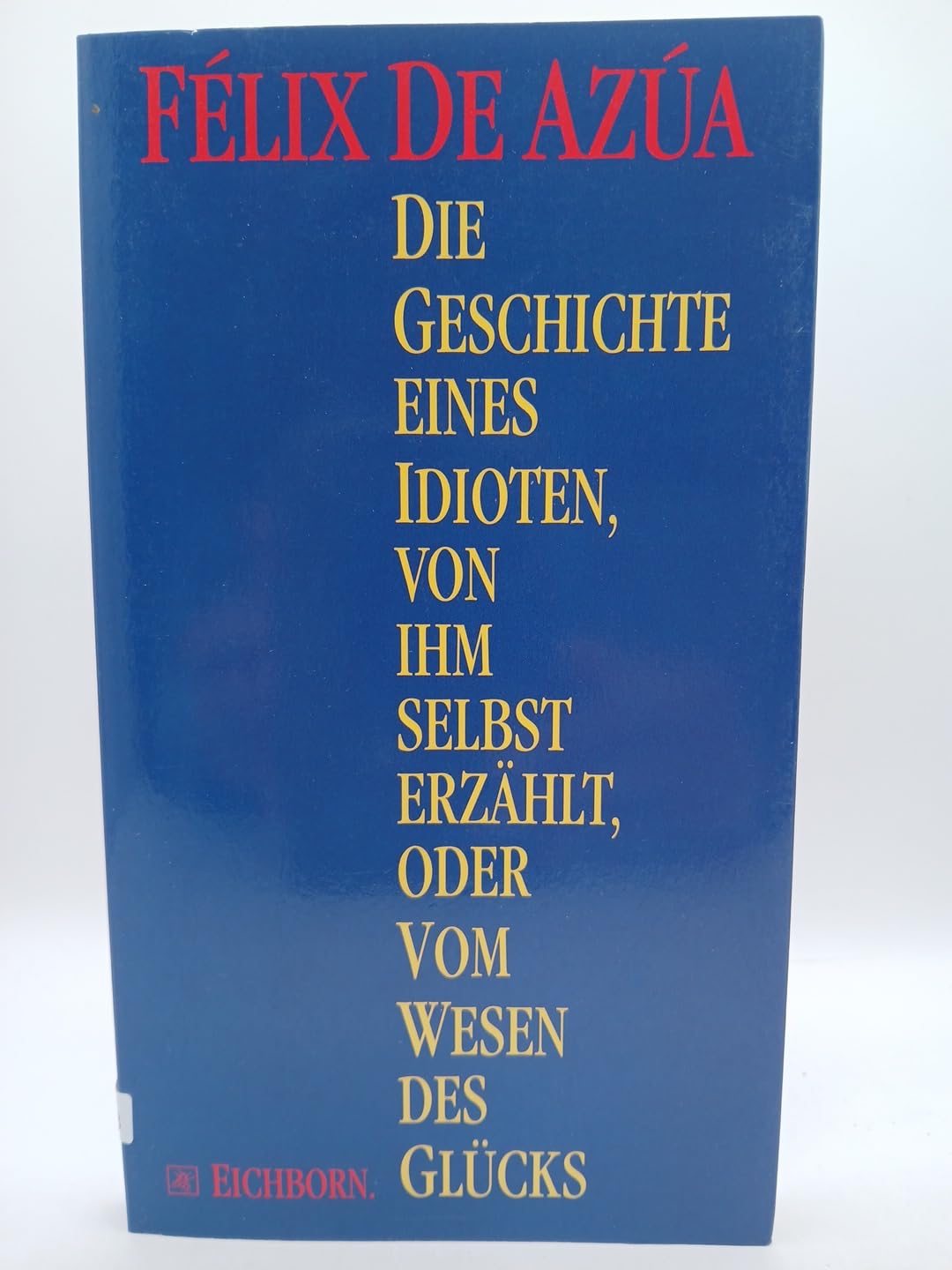 Geschichte eines Idioten, von ihm selbst erzählt oder Vom Wesen des Glücks Books