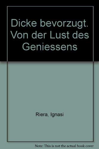 Dicke bevorzugt: Von der Lust des Geniessens Books
