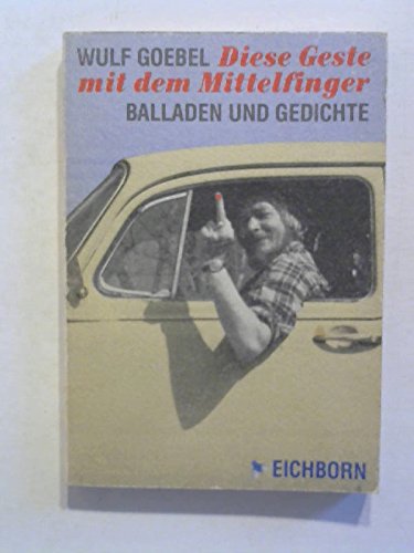 Diese Geste mit dem Mittelfinger: Balladen und Gedichte Books