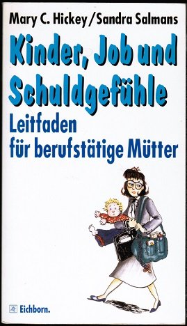 Kinder, Job und Schuldgefühle: Leitfaden für berufstätige Mütter Books