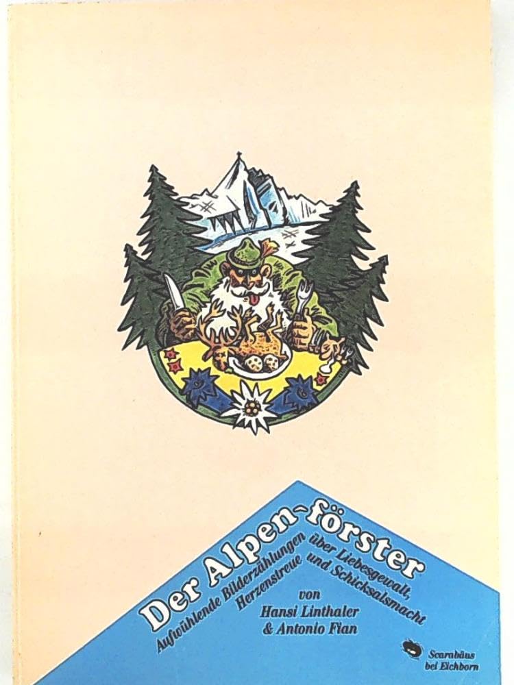 Der Alpenförster: Aufwühlende Bildererzählungen über Liebesgewalt, Herzenstreue und Schicksalsmacht (Scarabäus) Manga