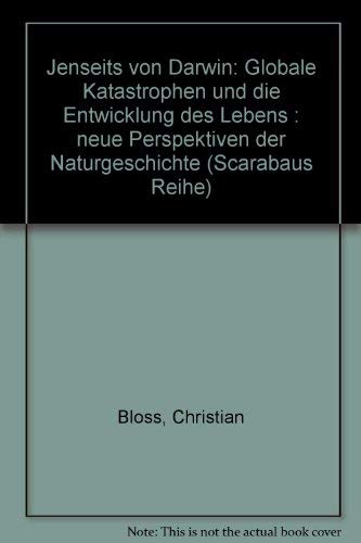 Jenseits von Darwin: Globale Katastrophen und die Entwicklung des Lebens - neue Perspektiven der Naturgeschichte (Scarabäus) Politics & History