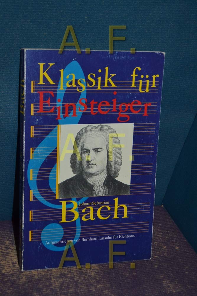 Klassik für Einsteiger / Johann Sebastian Bach Arts & Music