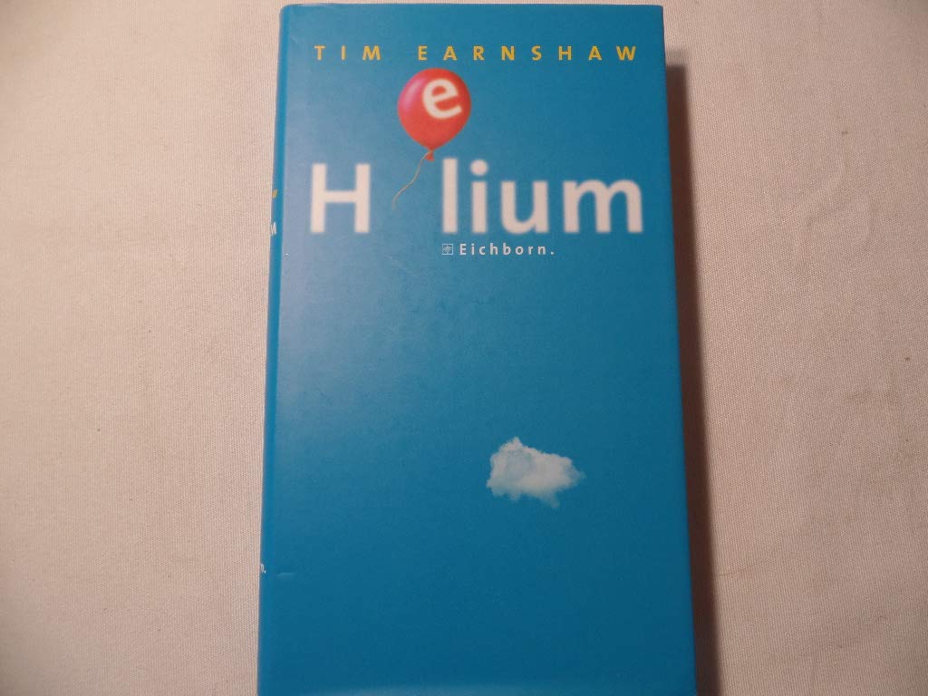 Helium: Roman: Roman. Aus d. Engl. v. Margarete Längsfeld u. Peter Klumbach Contemporary literature