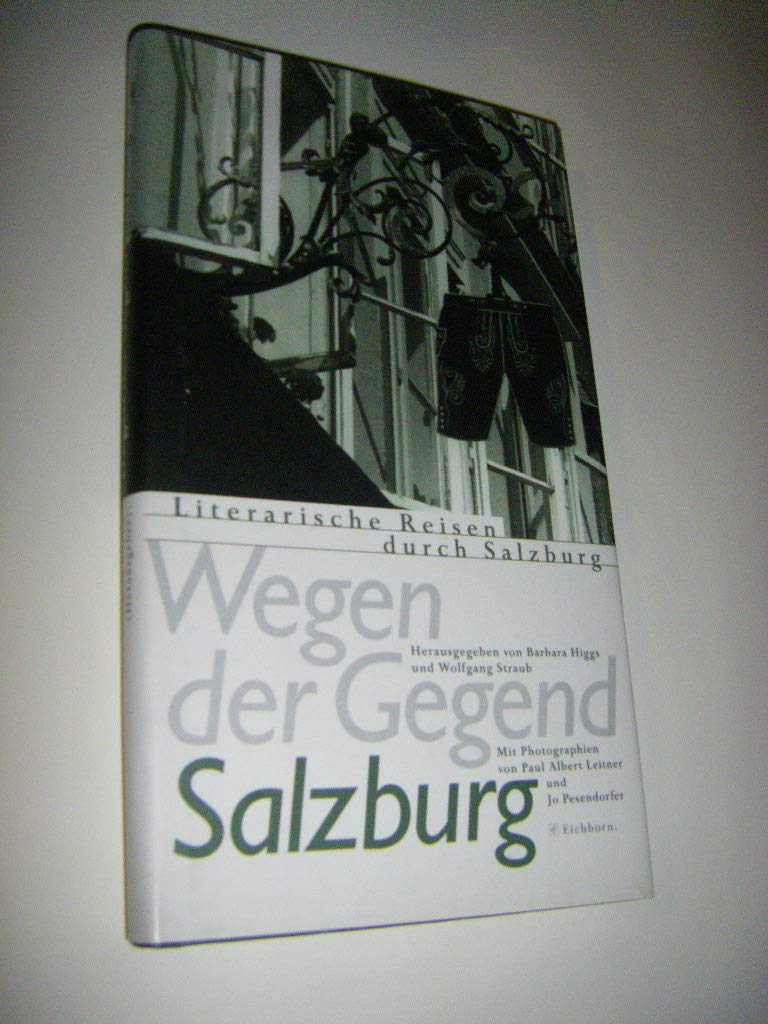 Wegen der Gegend: Literarische Reisen durch Salzburg Leisure, Home & Garden