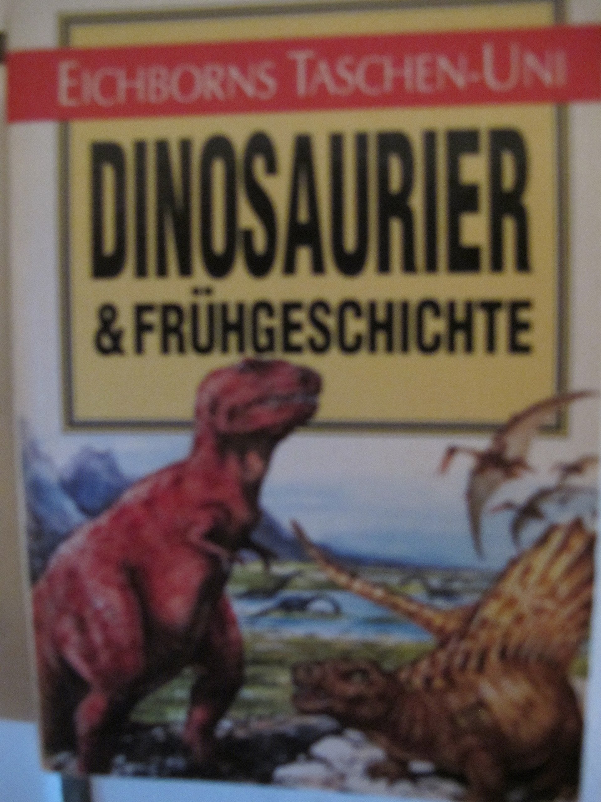 Dinosaurier und Frühgeschichte (Eichborns Taschen-Uni) Books