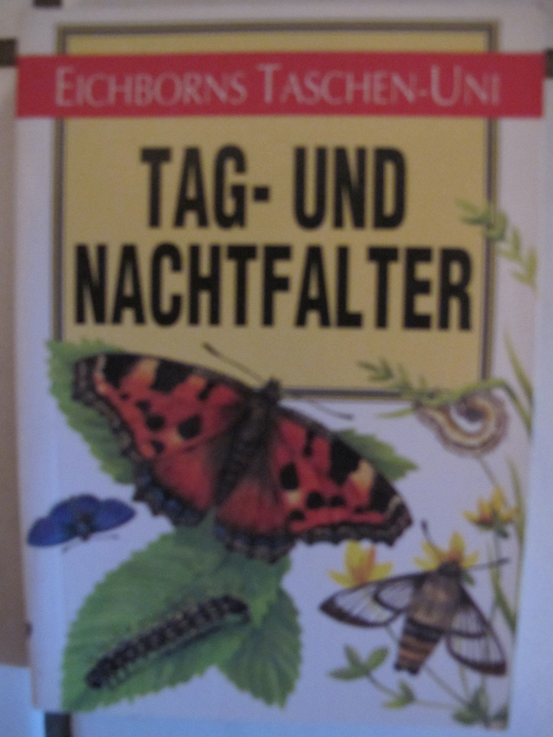 Tag- und Nachtfalter (Eichborns Taschen-Uni) Natural Sciences