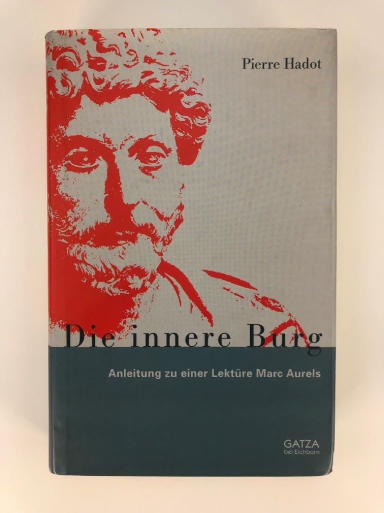 Die innere Burg: Marc Aurels Philosophie als Haltung (Gatza bei Eichborn) Philosophy