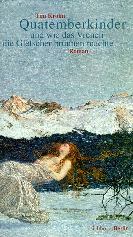 Quatemberkinder und wie das Vreneli die Gletscher brünnen machte Contemporary literature