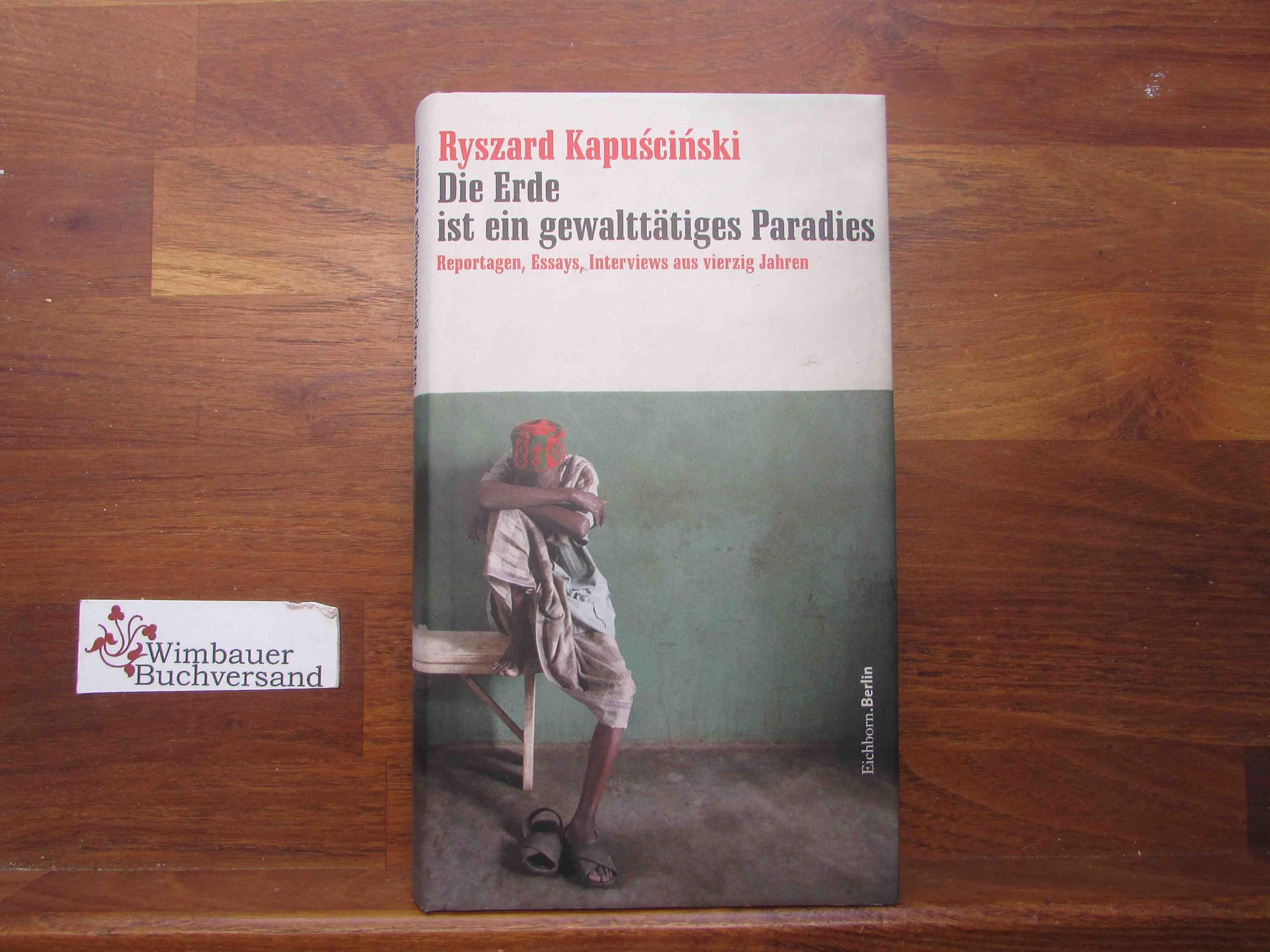 Die Erde ist ein gewalttätiges Paradies. Reportagen, Essays, Interviews aus vierzig Jahren Essays & Short Stories