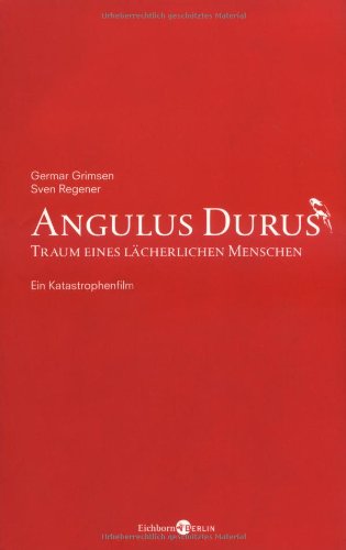 Angulus Durus - Traum eines lächerlichen Menschen: Ein Katastrophenfilm Contemporary literature