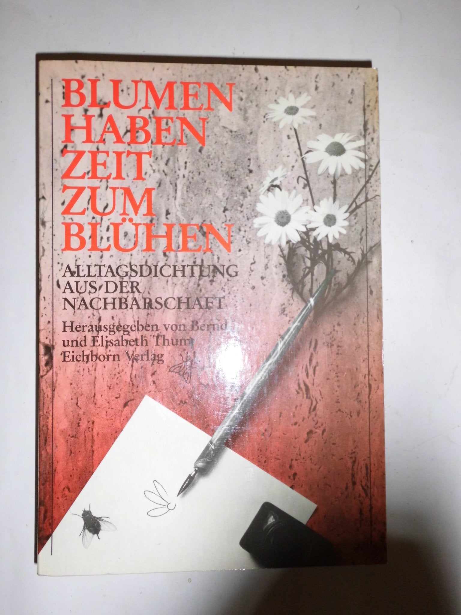 Blumen haben Zeit zum Blühen. Alltagsdichtung aus der Nachbarschaft Books