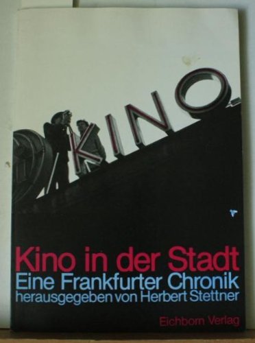 Kino in der Stadt: Eine Frankfurter Chronik Film, Art & Culture