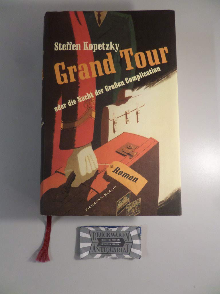 Grand Tour oder die Nacht der Grossen Complication: Roman Contemporary literature