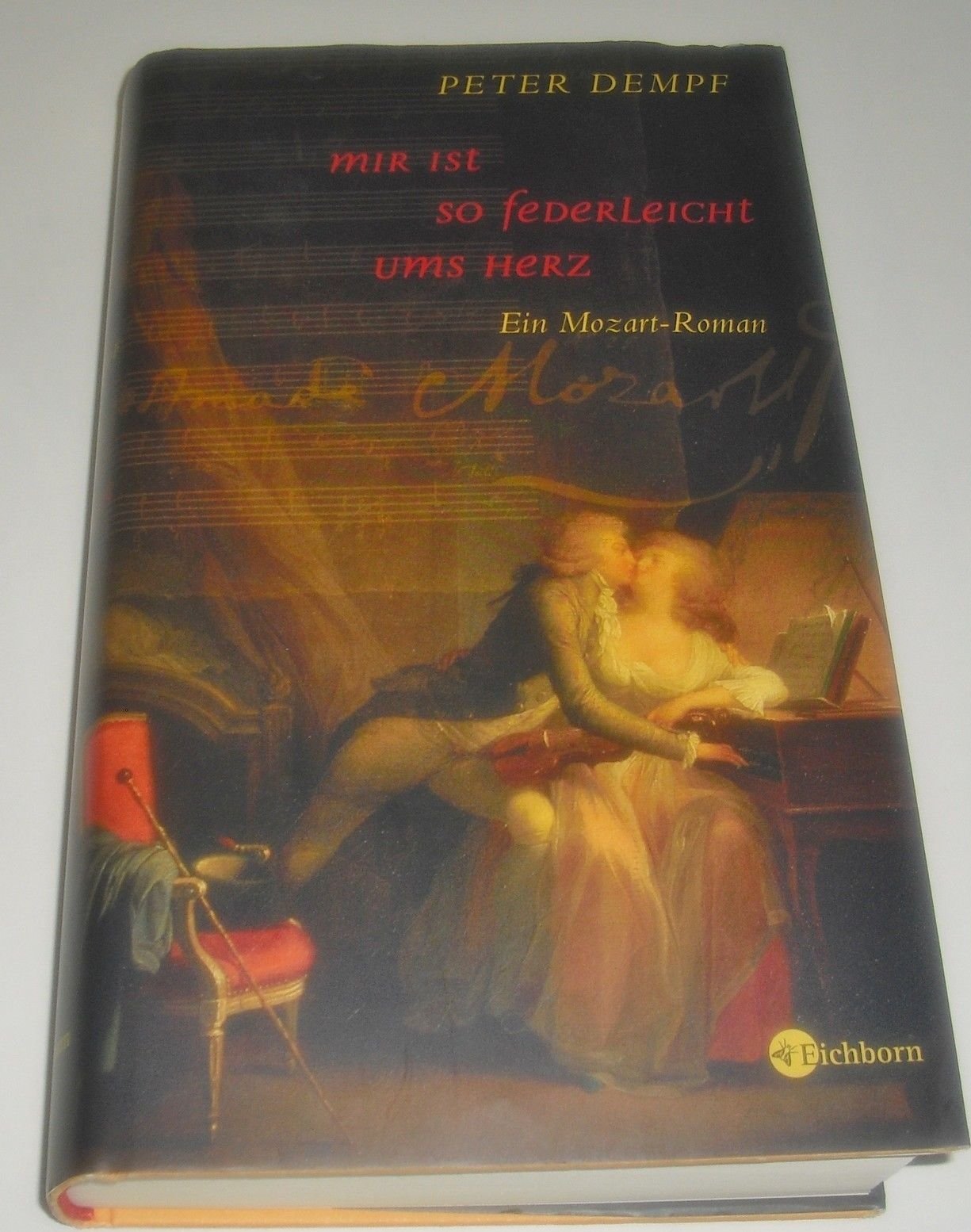 Mir ist so federleicht ums Herz: Ein Mozart-Roman Historical Fiction