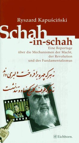 Schah-in-schah. Eine Reportage über die Mechanismen der Macht, der Revolution und des Fundamentalismus Politics & History