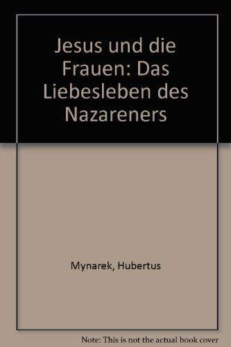 Jesus und die Frauen: Das Liebesleben des Nazareners Social Sciences