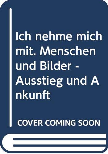 Ich nehme mich mit. Menschen und Bilder - Ausstieg und Ankunft Social Sciences