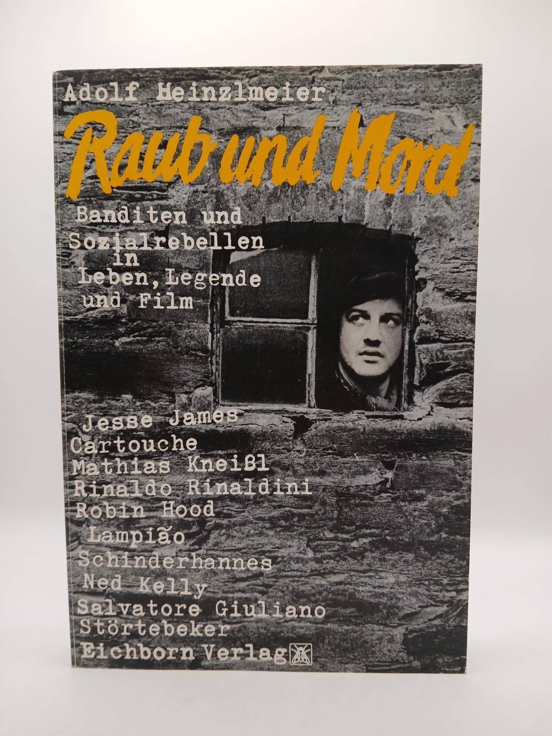 Raub und Mord. Banditen und Sozialrebellen in Leben, Legende und Film Law
